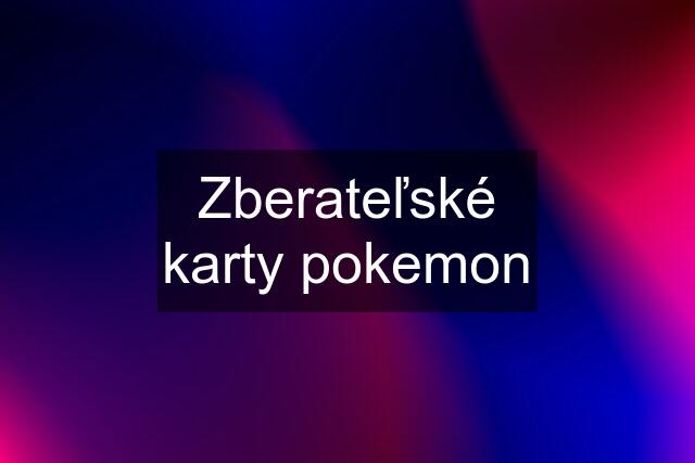 Zberateľské karty pokemon