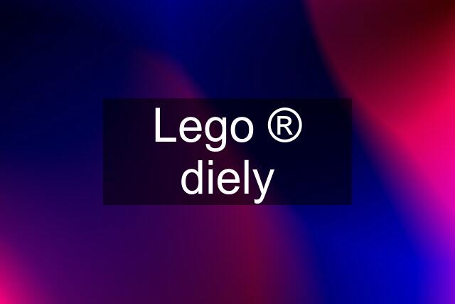 Lego ® diely