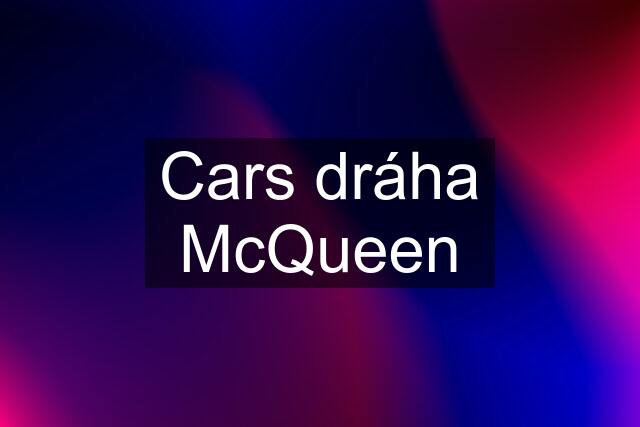 Cars dráha McQueen