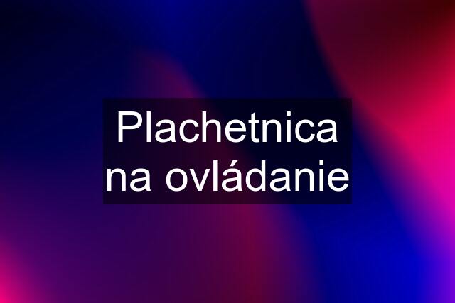 Plachetnica na ovládanie