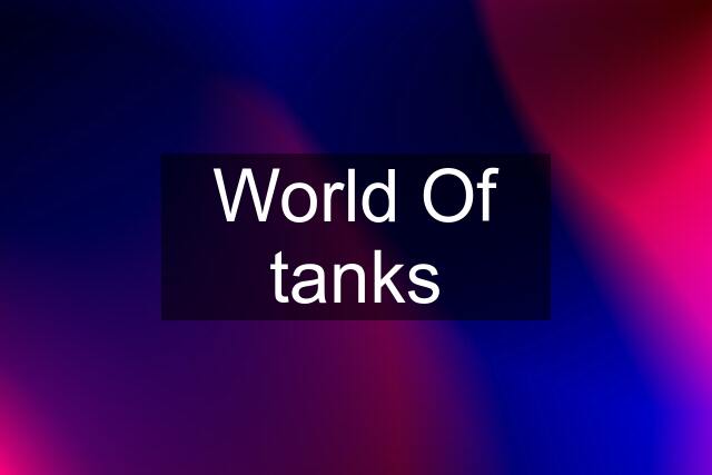 World Of tanks