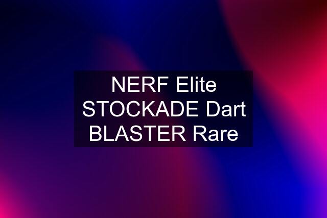 NERF Elite STOCKADE Dart BLASTER Rare