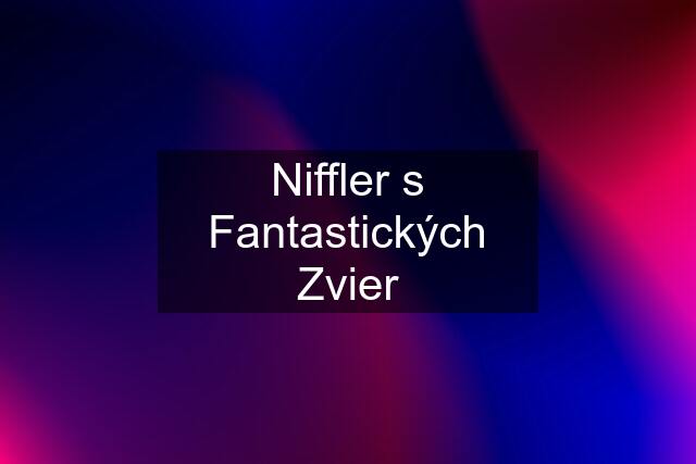 Niffler s Fantastických Zvier
