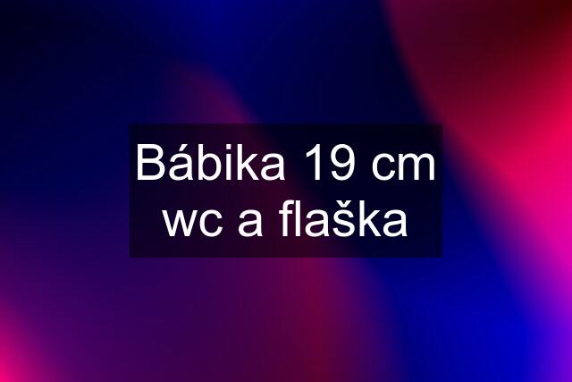 Bábika 19 cm wc a flaška