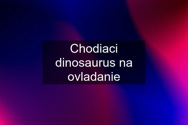 Chodiaci dinosaurus na ovladanie