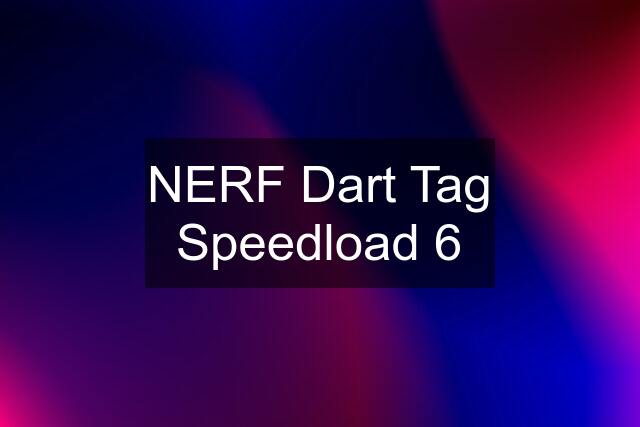 NERF Dart Tag Speedload 6