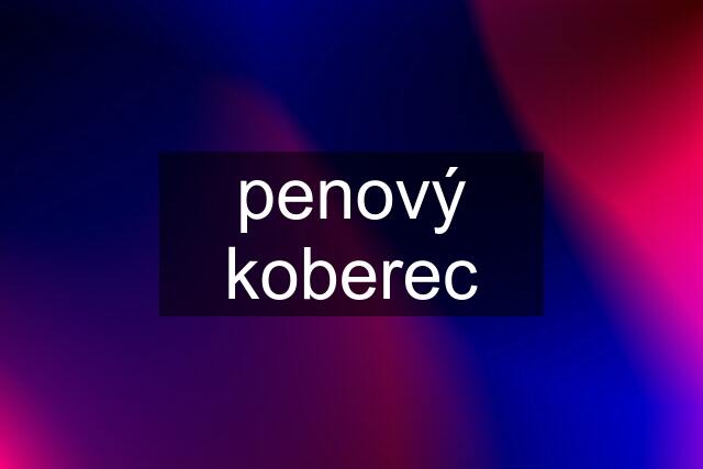 penový koberec