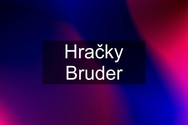 Hračky Bruder