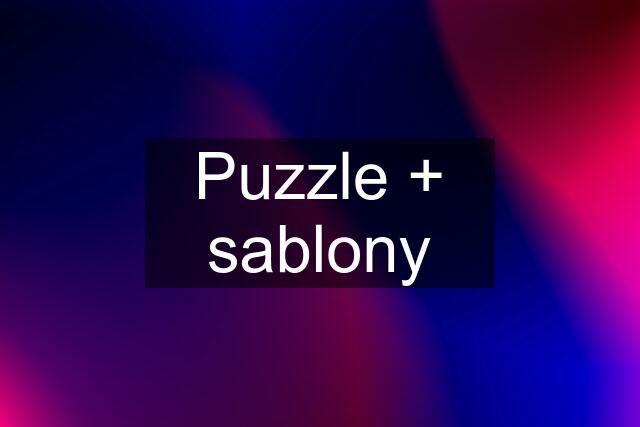 Puzzle + sablony