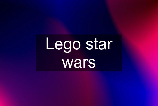 Lego star wars