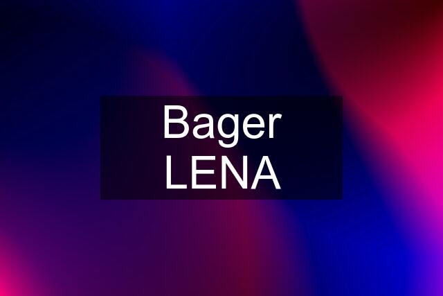 Bager LENA