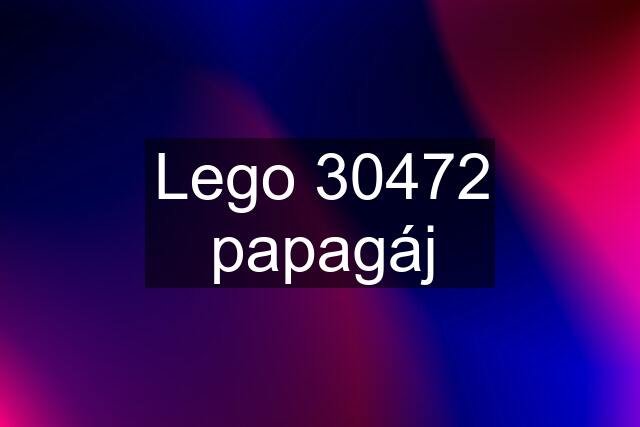 Lego 30472 papagáj