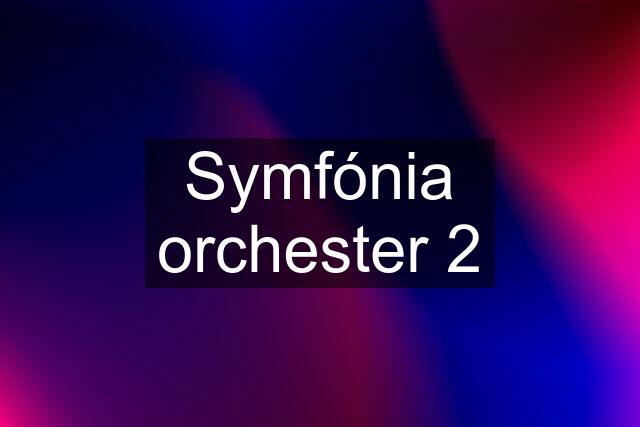 Symfónia orchester 2