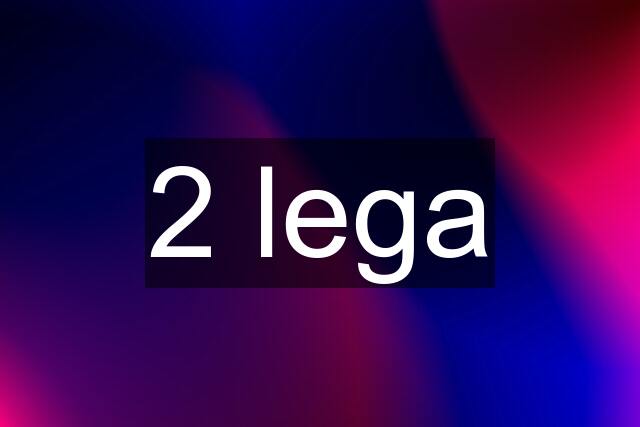 2 lega