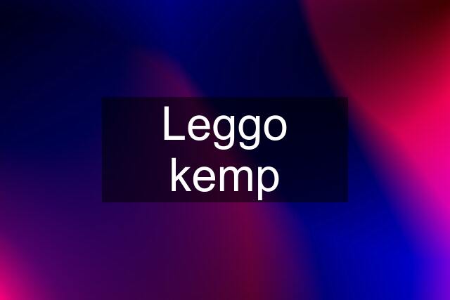 Leggo kemp