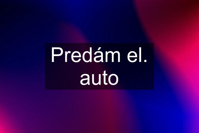Predám el. auto