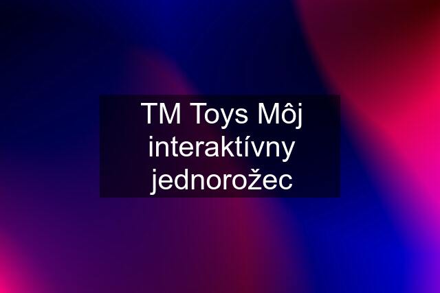 TM Toys Môj interaktívny jednorožec