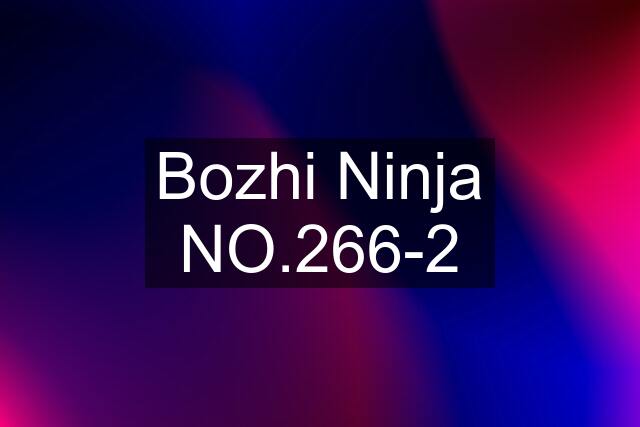 Bozhi Ninja NO.266-2