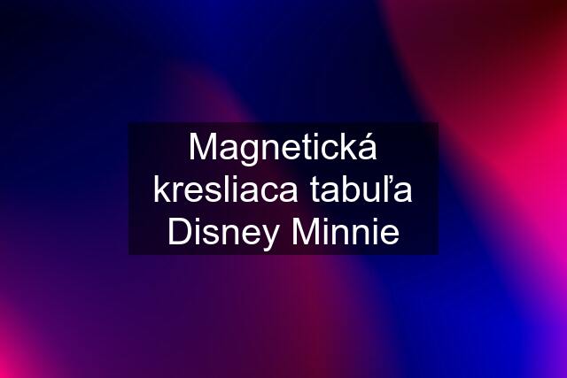 Magnetická kresliaca tabuľa Disney Minnie