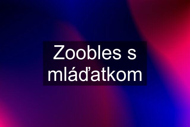 Zoobles s mláďatkom