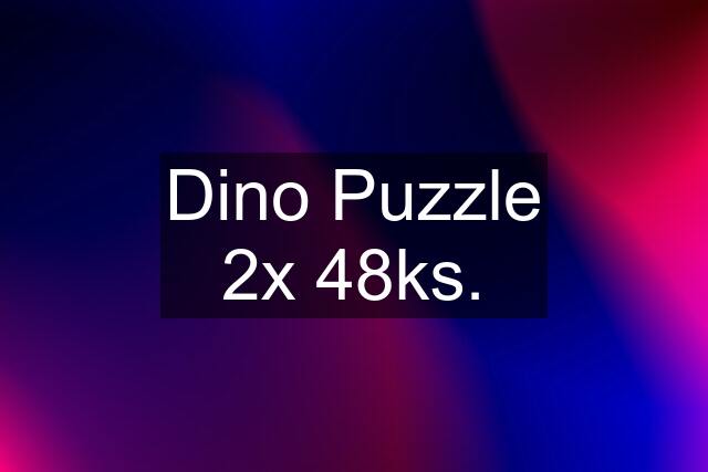 Dino Puzzle 2x 48ks.