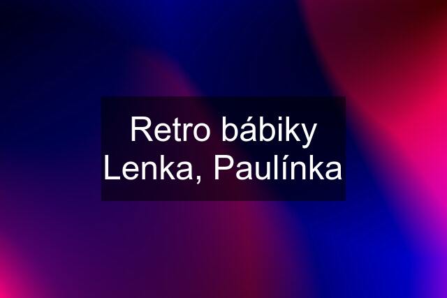 Retro bábiky Lenka, Paulínka