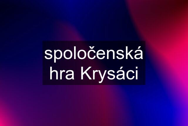 spoločenská hra Krysáci