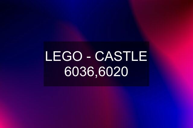 LEGO - CASTLE 6036,6020