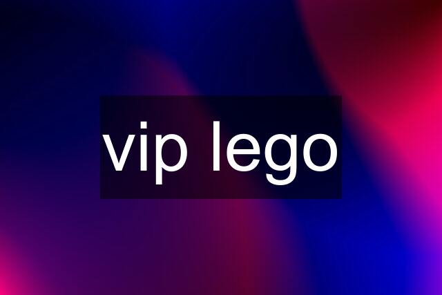 vip lego