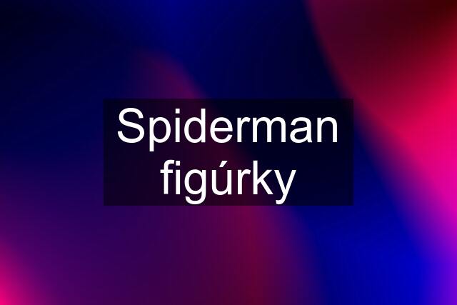 Spiderman figúrky