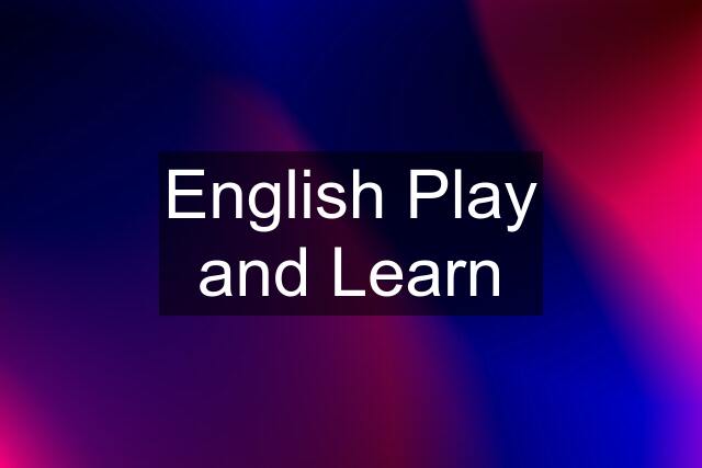 English Play and Learn