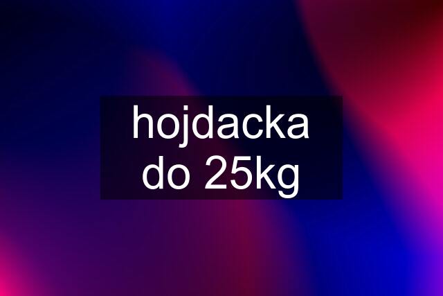 hojdacka do 25kg