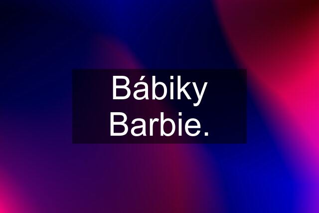 Bábiky Barbie.