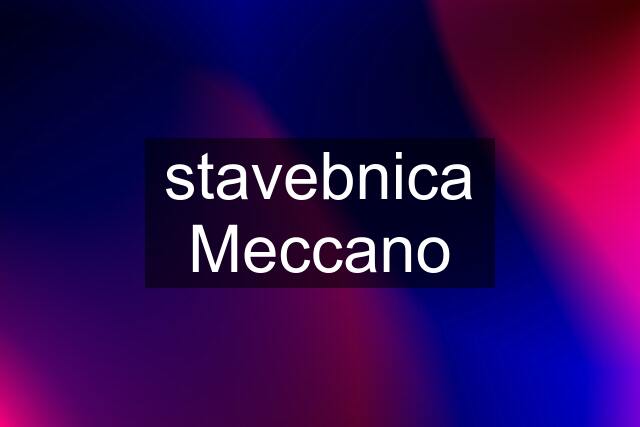 stavebnica Meccano