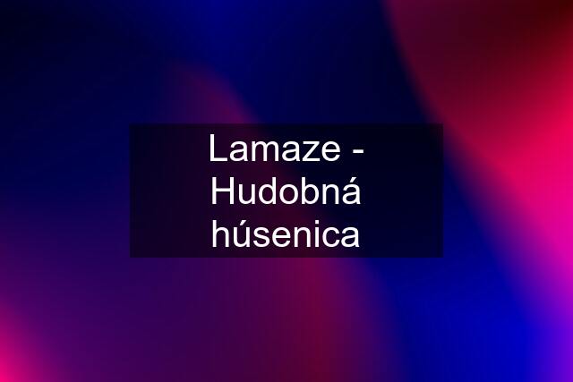 Lamaze - Hudobná húsenica