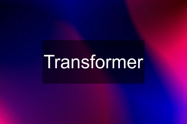 Transformer