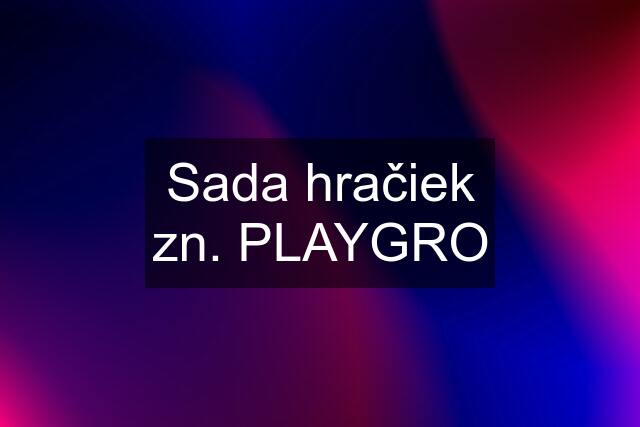 Sada hračiek zn. PLAYGRO