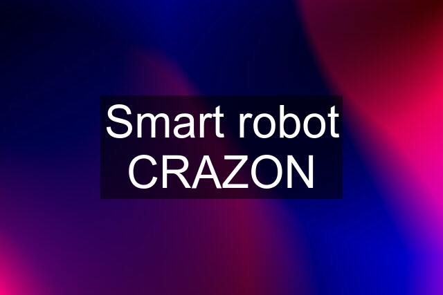 Smart robot CRAZON