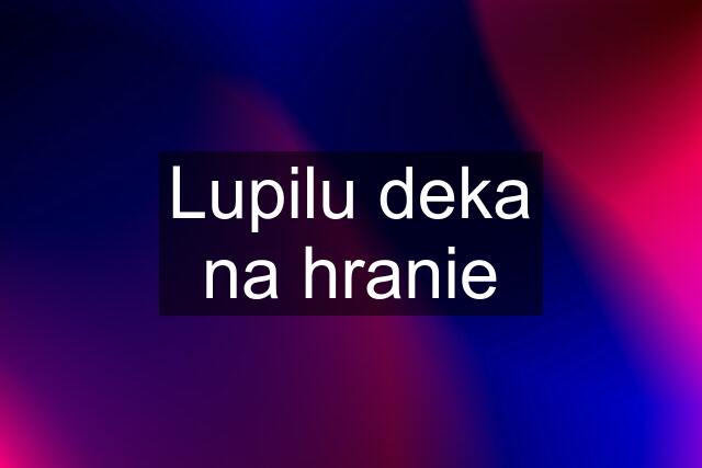 Lupilu deka na hranie