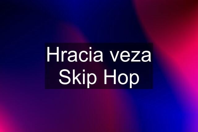 Hracia veza Skip Hop