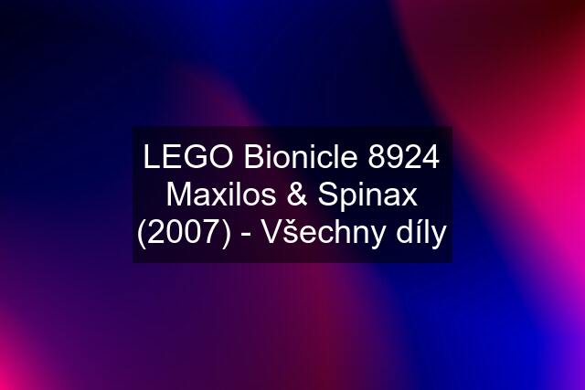 LEGO Bionicle 8924 Maxilos & Spinax (2007) - Všechny díly