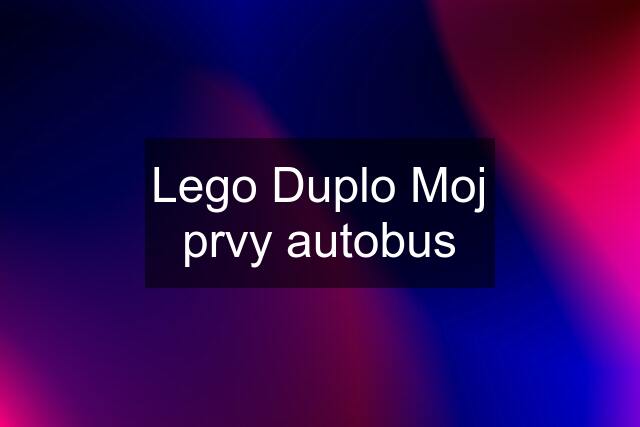 Lego Duplo Moj prvy autobus