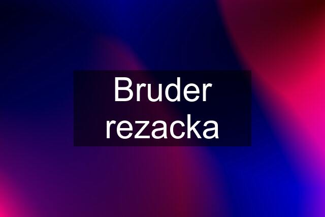 Bruder rezacka