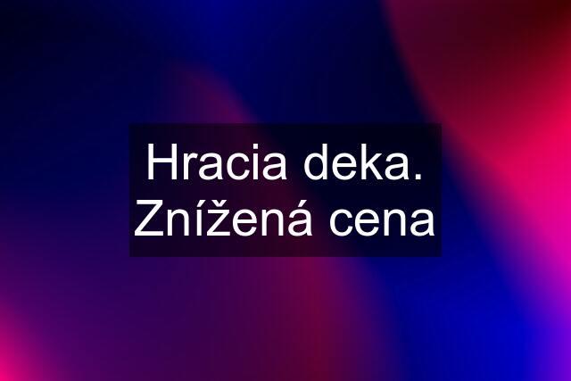 Hracia deka. Znížená cena