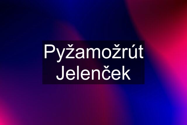 Pyžamožrút Jelenček