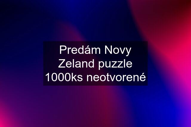 Predám Novy Zeland puzzle 1000ks neotvorené