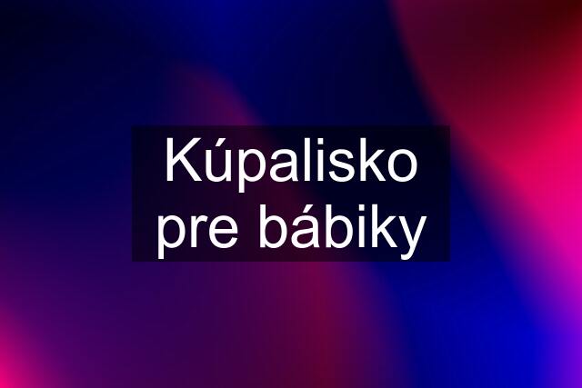 Kúpalisko pre bábiky