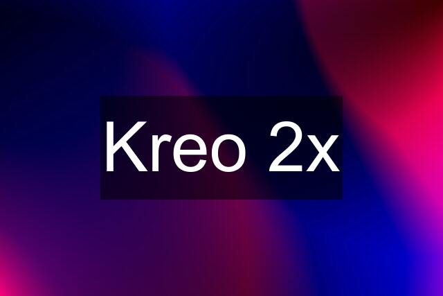 Kreo 2x