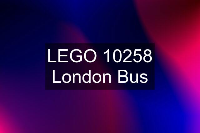 LEGO 10258 London Bus