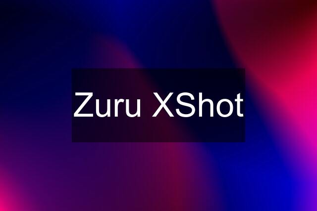 Zuru XShot